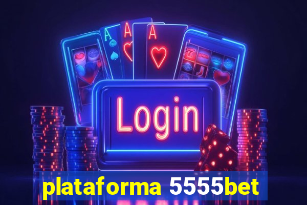 plataforma 5555bet